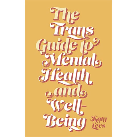 Trans Guide to Mental Health and Well-Being, The