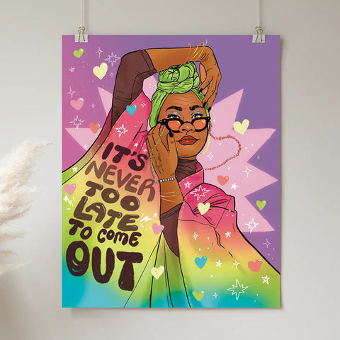 It's Never Too Late to Come Out, Art Print