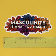 Sticker: Masculinity is What You Make It