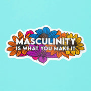 Sticker: Masculinity is What You Make It