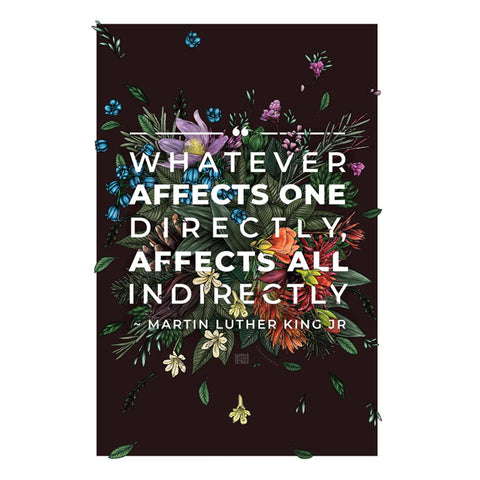 Whatever Affects One Directly, Affects All Indirectly Poster