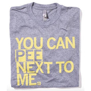 You Can Pee Next To Me T-Shirt, Hourglass Cut
